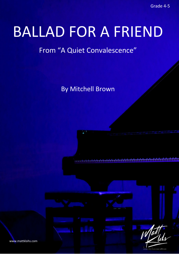 Ballad For A Friend from "A Quiet Convalescence" - Piano Solo - Grade 4-5