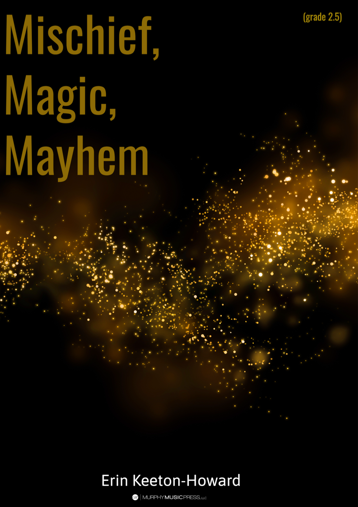 Grade 2.5 - Mischief, Magic and Mayhem - Erin Keeton-Howard - Hardcopy Sc & Pts